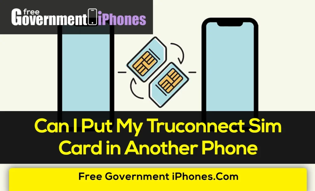 Can I Put My Truconnect Sim Card in Another Phone
